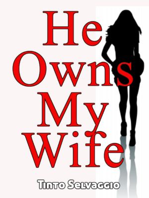 [He Owns My Wife 01] • He Owns My Wife